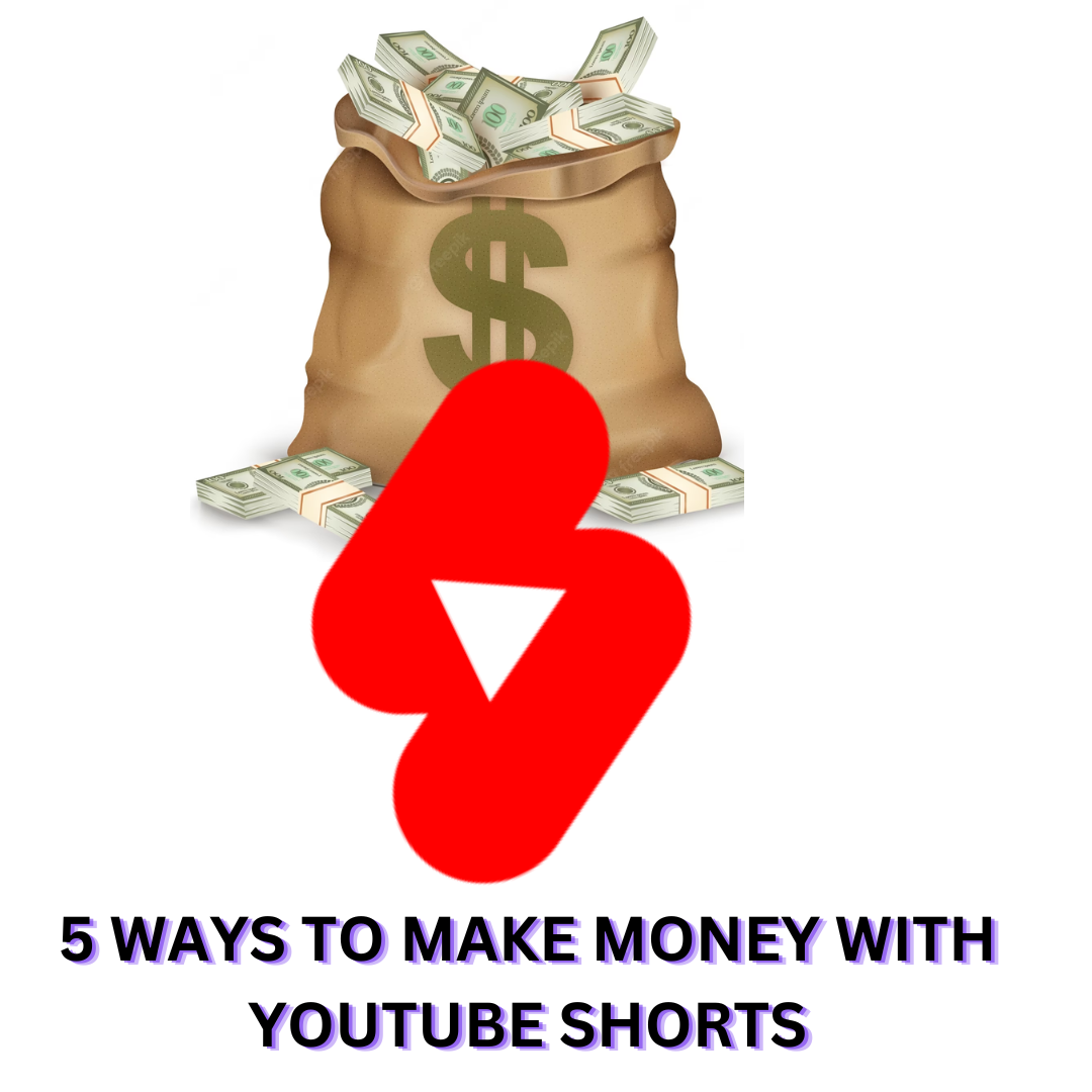 5 WAYS TO MAKE MONEY WITH YOUTUBE SHORTS