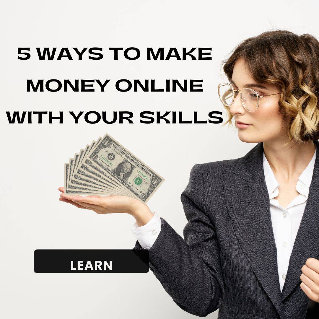 5 Ways to Make Money Online with Your Skills