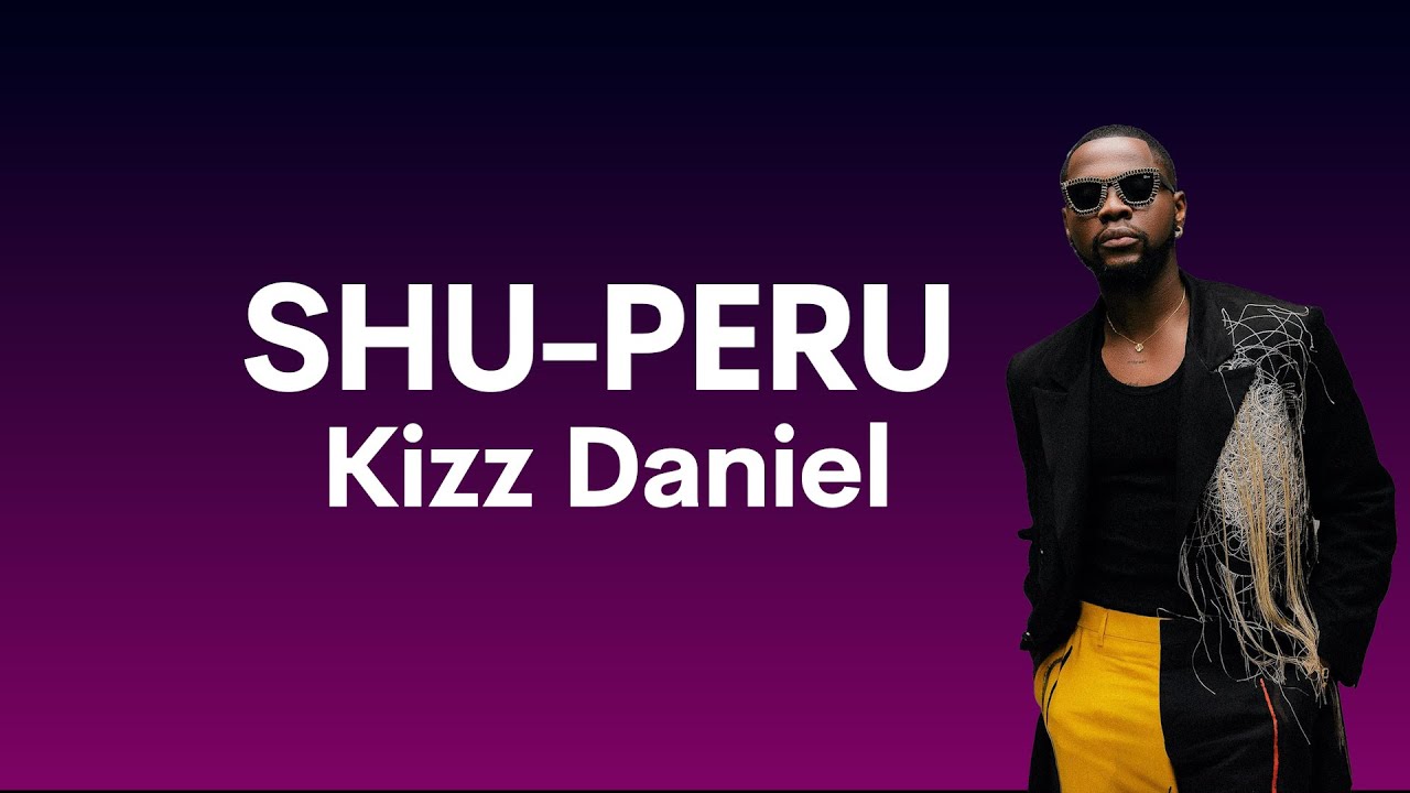 Kizz Daniel ShuPeru Lyrics